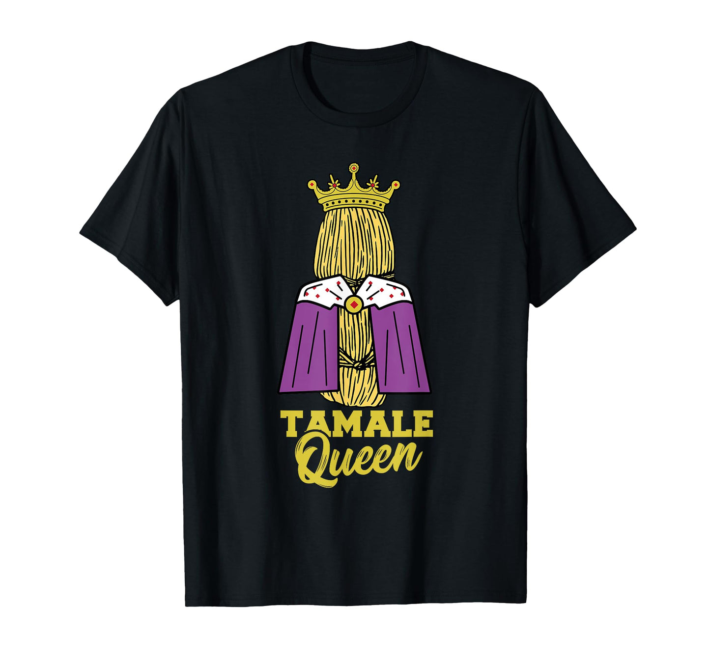 Tamale Queen Mexican Energy Bars Snack Food Tamales T-Shirt