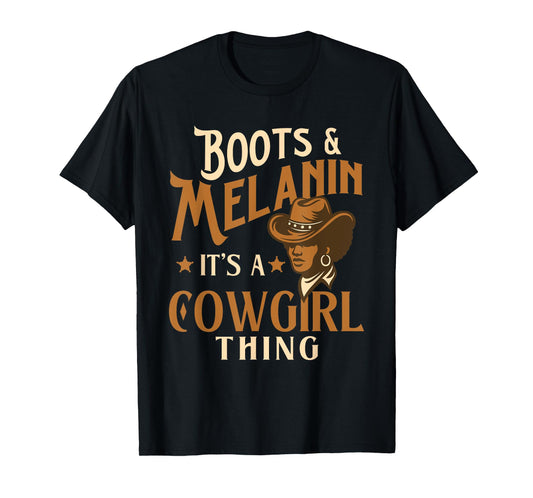 Boots & Melanin It's A Cowgirl Thing - Black Cowgirl Western T-Shirt