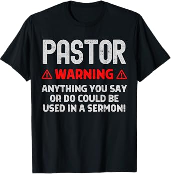 Pastor Warning Sermon Funny Christian Minister Preacher T-Shirt