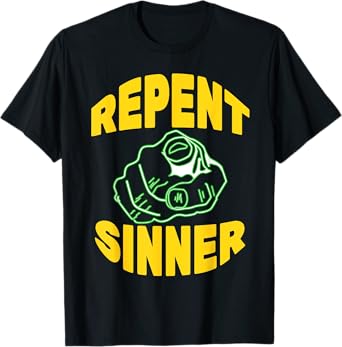 Repent Sinner - Funny Christian Jesus Bible T-Shirt
