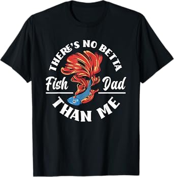 There's No Betta Fish Dad Than Me Funny Aquarist Aquarium T-Shirt
