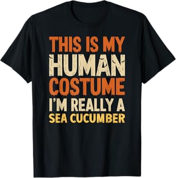 This Is My Human Costume I'm Really Sea Cucumber Halloween T-Shirt