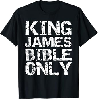 Conservative Christian Translation King James Bible Only T-Shirt