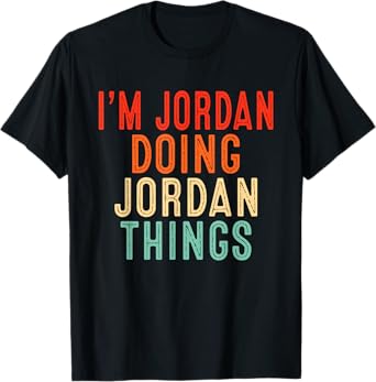 I'm Jordan Doing Jordan Things Funny Gifts Christmas Idea T-Shirt