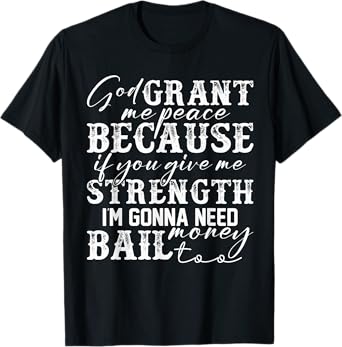 God Grant Me Peace Strength Funny Christian Faith Jesus T-Shirt