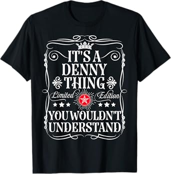 Denny Name Its A Denny Thing You Wouldn't Understand T-Shirt