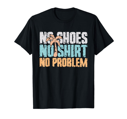 No Shoes No Clothes No Problem Summer Vacation T-Shirt