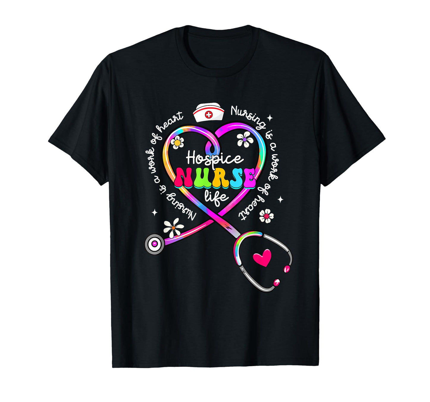 Nursing Is A Work Of Heart Tie Dye Hospice Nurse Life Nurse T-Shirt