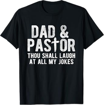 Though Shall Laugh At All My Jokes Christian Pastor T-Shirt