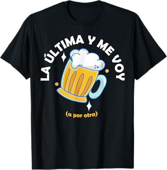 Funny Phrase The Last Beer and I Go T-Shirt
