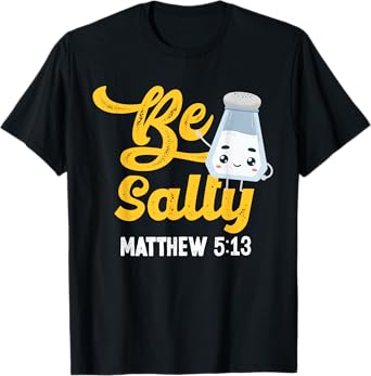 Christian Bible Verse Be Salty Matthew 5:13 T-Shirt