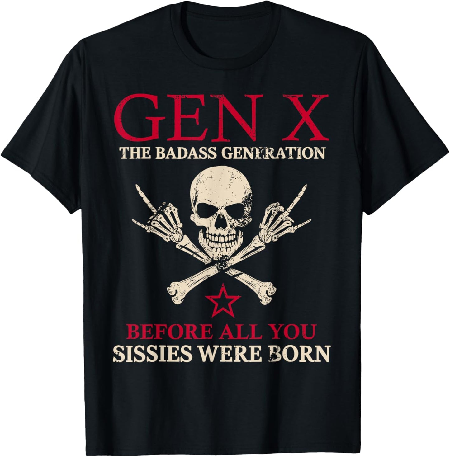 X Generation Before All You Sissie Were Born Skull Rock Hand T-Shirt