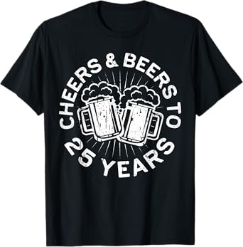 Cheers And Beers To 25 Years T-Shirt 25th Birthday Gift T-Shirt