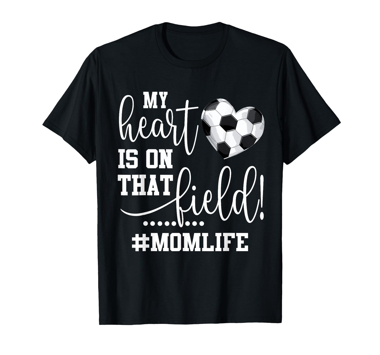 My Heart Is On That Field Soccer Mom T-Shirt