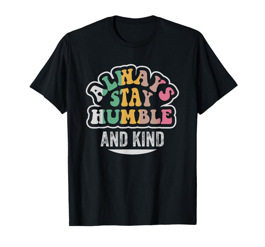 Always Stay Humble And Kind Motivation T-Shirt