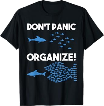 Don't Panic Organize Fish Swarm Shark T-Shirt