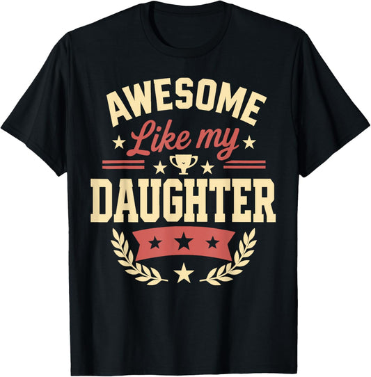 Fathers Day Shirt Men Awesome Like My Daughter Funny Dad T-Shirt