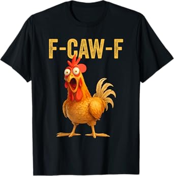 Funny F-Caw-F Chicken shirts, FCAWF Chicken T-Shirt