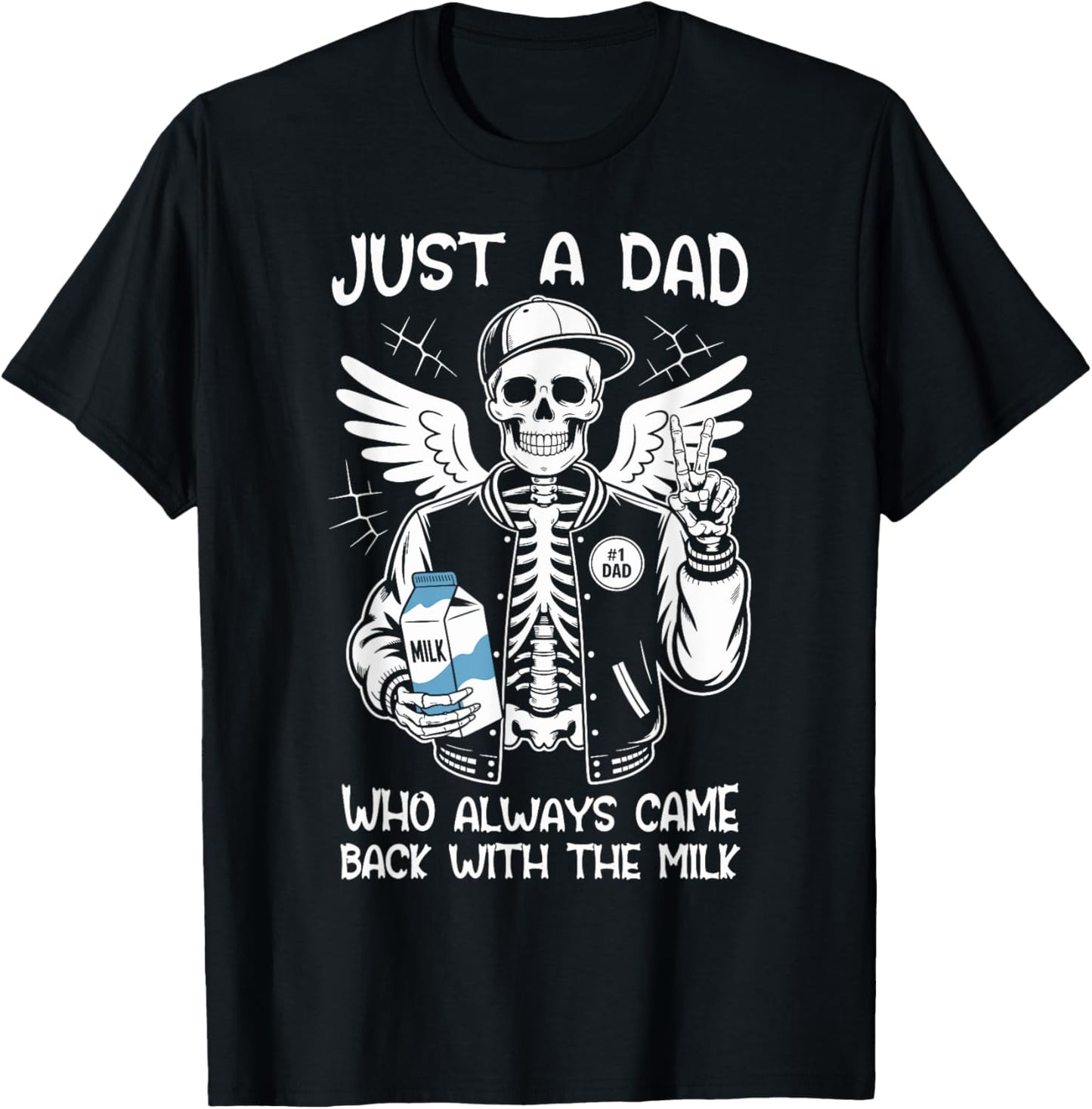 Just A Dad Who Always Came Back With The Milk Skeleton T-Shirt