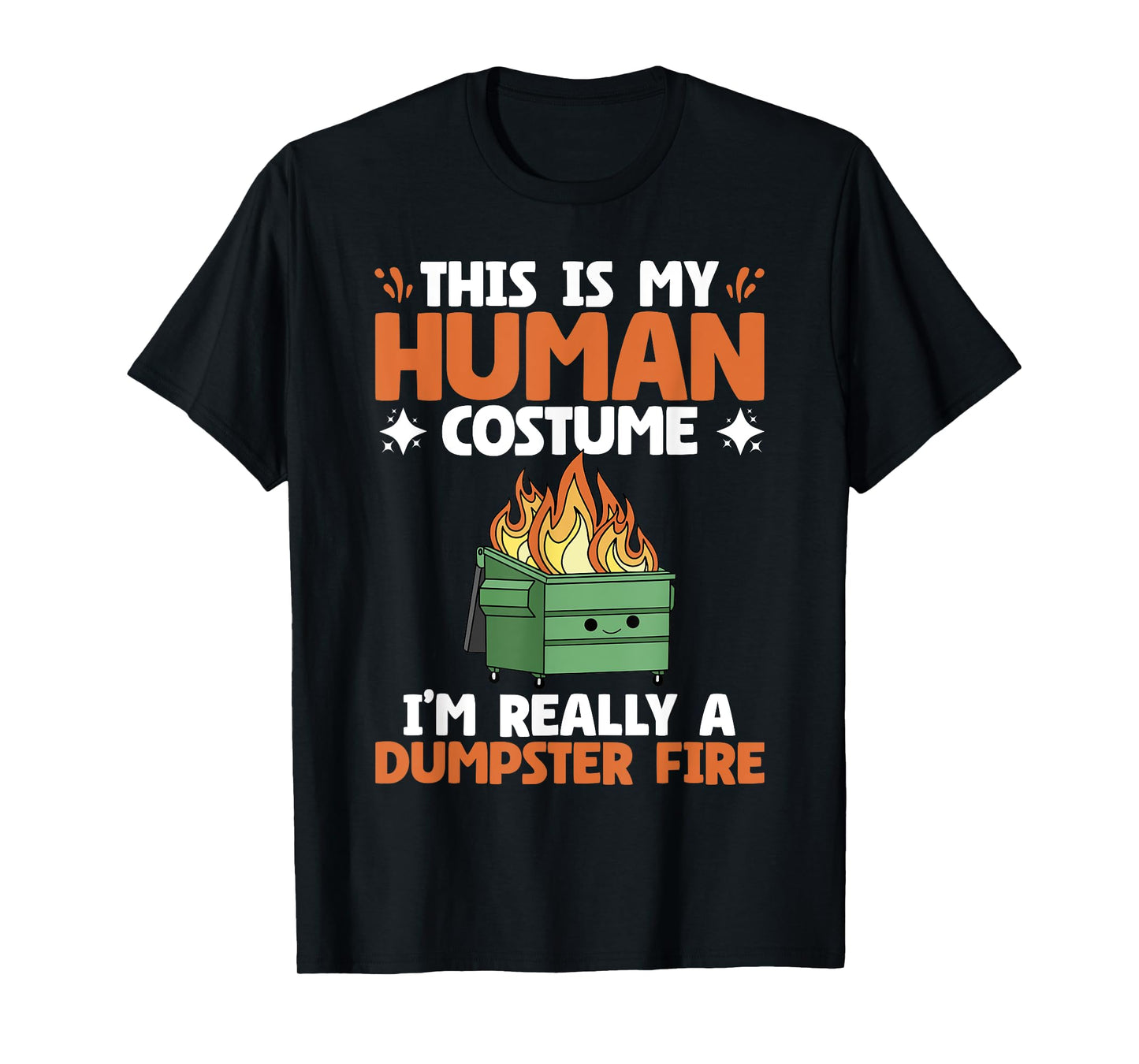 My Human Costume Cute Dumpster On Fire Funny Dumpster Fire T-Shirt