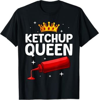 Cool Ketchup Queen Art For Women Girls Tomato Ketchup Lover T-Shirt