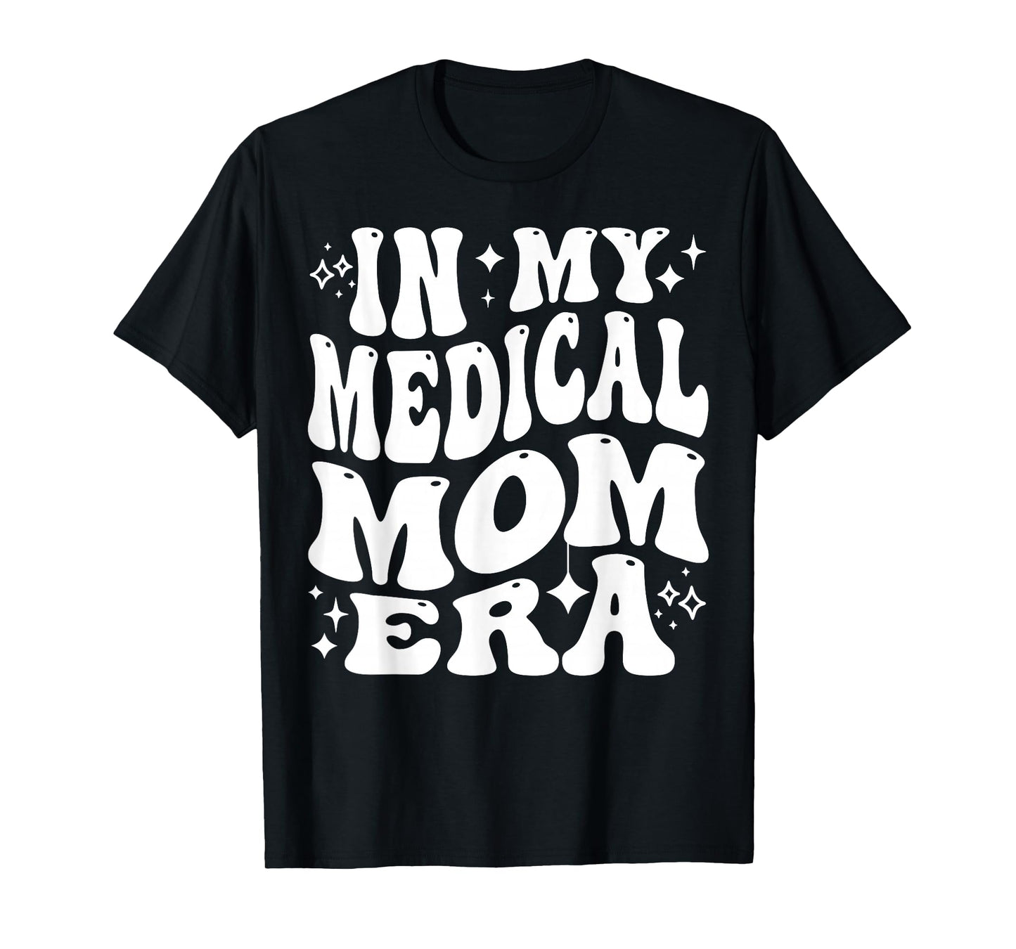 In My Medical Mom Era Healthcare Mama Life Pride T-Shirt