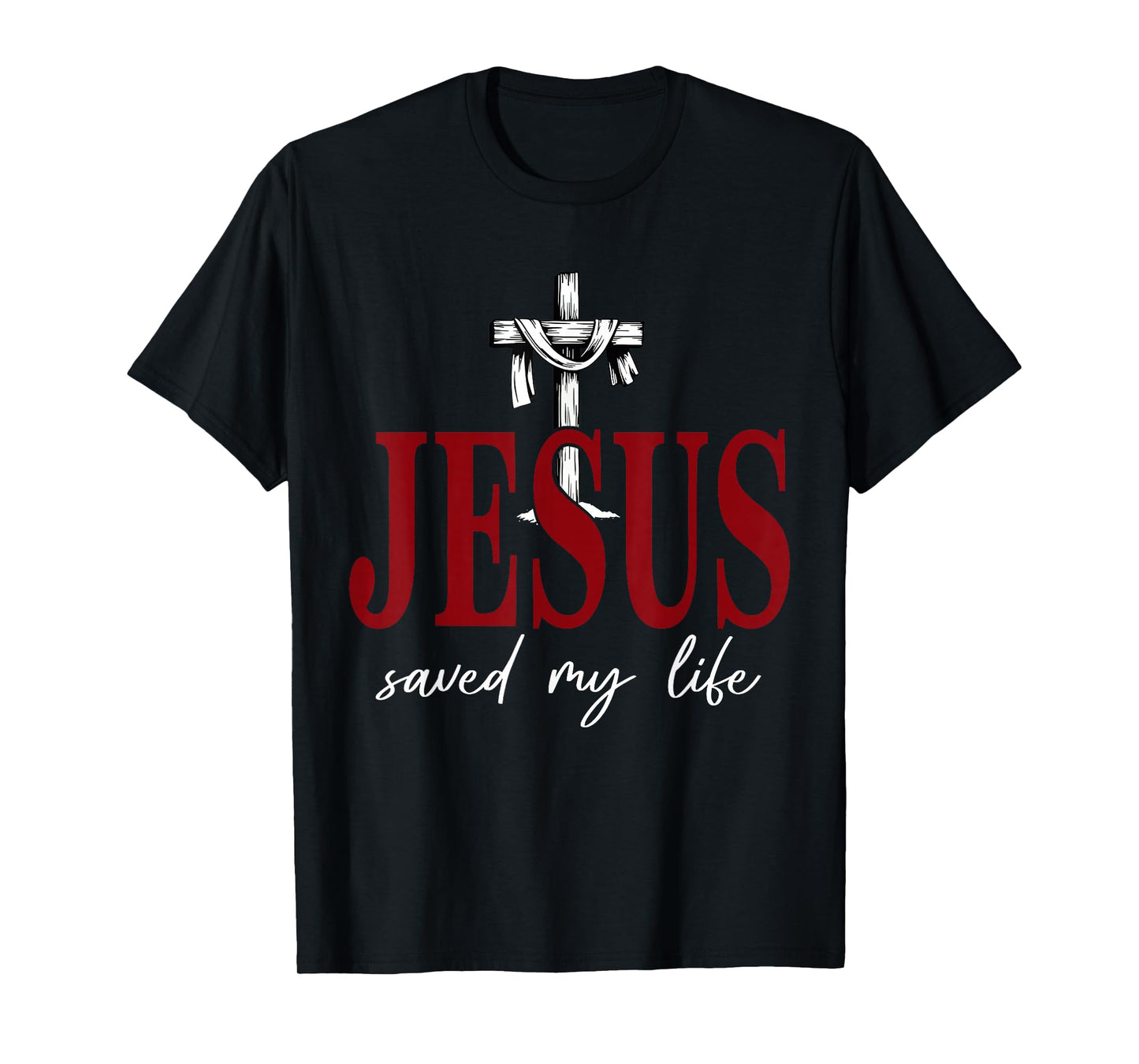 Jesus Saved My Life Cross Faith Christian Religious T-Shirt