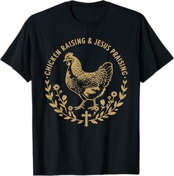 Chicken Raising & Jesus Praising Shirt Men Women T-Shirt