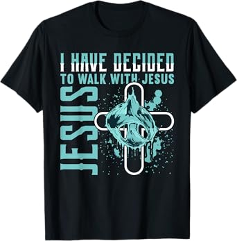 I Have Decided to Walk With Jesus Shirt Baptism Shirt God T-Shirt