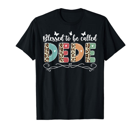 Blessed To Be Called DeDe Grandma DeDe Grandmother T-Shirt