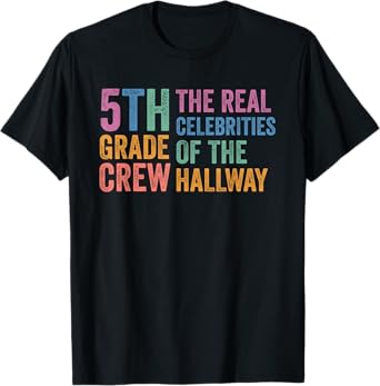 5th Fifth Grade Crew The Real Celebrities of the Hallway T-Shirt
