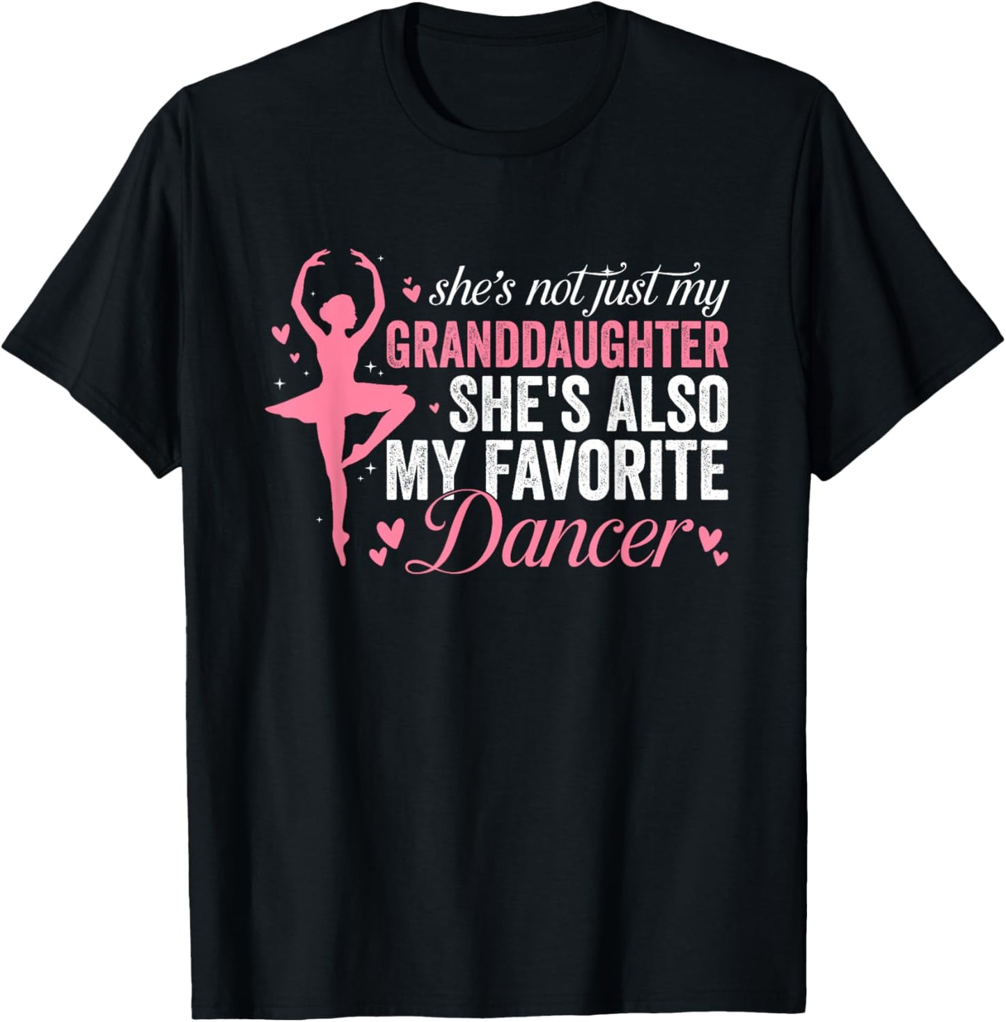 Shes Not Just My Granddaughter Shes Also My Favorite Dancer T-Shirt