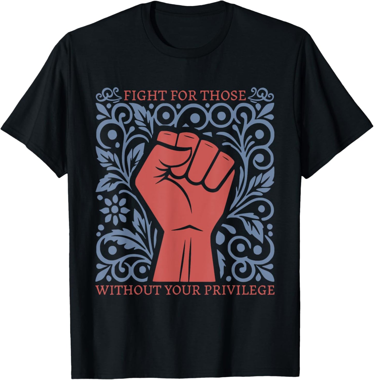 Fight For Those Without Your Privilege Boho Floral Activist Art Tee by TeeBrew