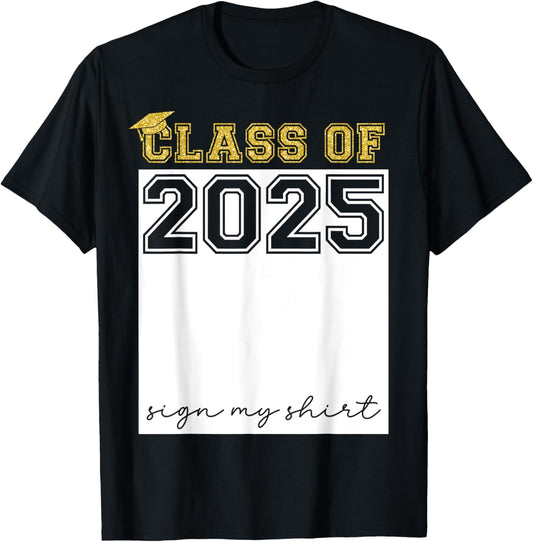 Class of 2025 Sign My Shirt Funny Senior 2025 Graduation T-Shirt