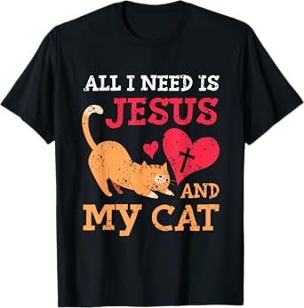 All I Need Is Jesus And My Cat Kitten Kitty Cat Christian T-Shirt for Men Women Girls Kids