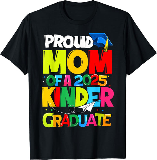 Proud Mom Class Of 2025 Kindergarten Graduate Graduation T-Shirt