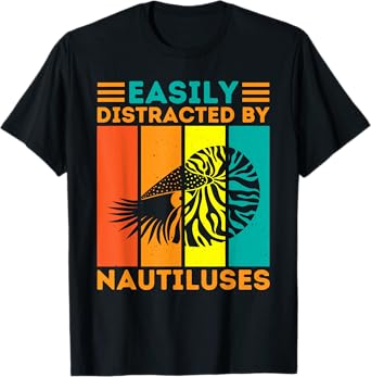 Easily Distracted By Nautiluses Funny Nautilus T-Shirt