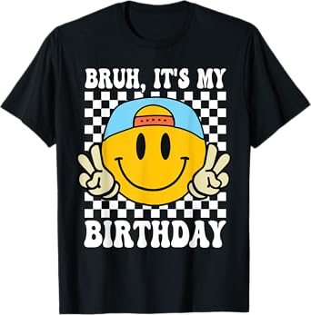 Bruh It's My Birthday Smile Birthday For boys Kids T-Shirt