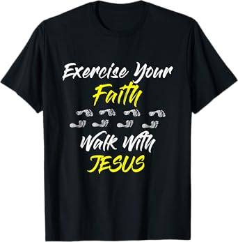 Exercise Your Faith Walk With Jesus Christian T-Shirt