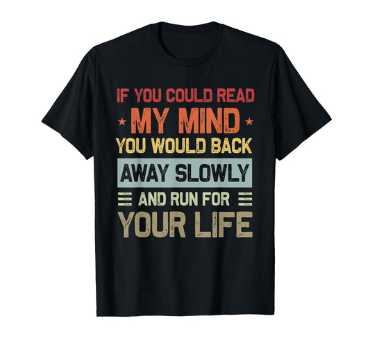 If You Could Read My Mind Funny Sarcastic Saying Men Women T-Shirt