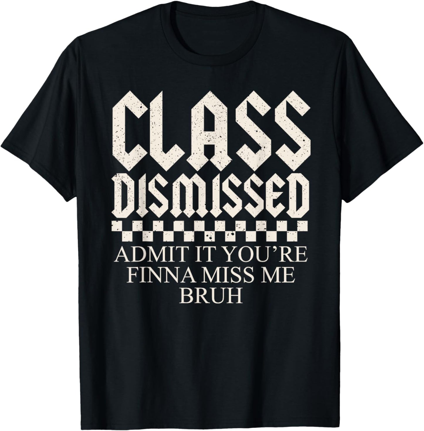 Admit It You're Finna Miss Me Bruh Funny Bruh Summer Teacher T-Shirt