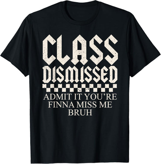 Admit It You're Finna Miss Me Bruh Funny Bruh Summer Teacher T-Shirt