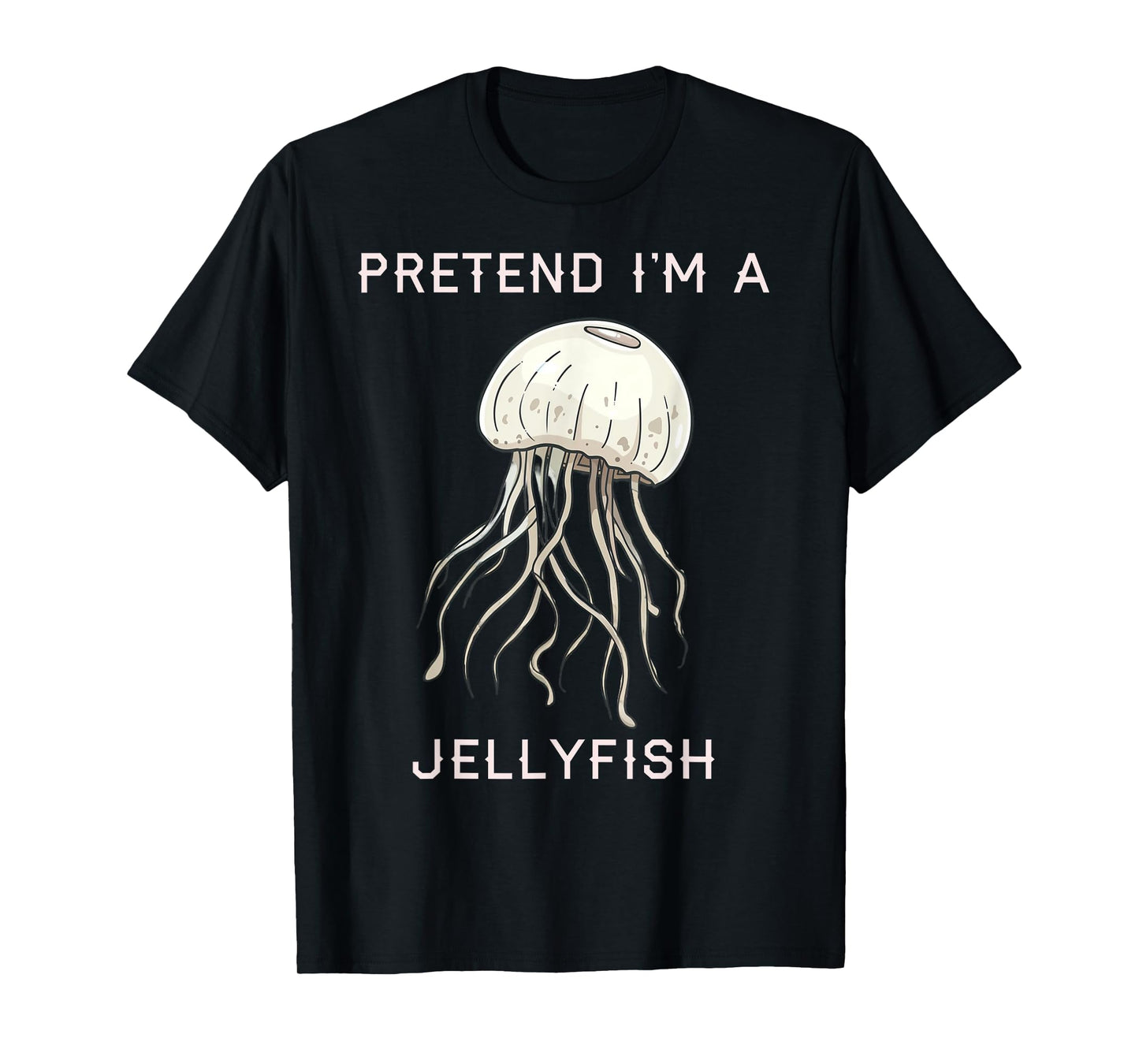 Pretend I’m a Jellyfish Cute Jellyfish Costume For Men Women T-Shirt