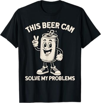 This Beer Can Solve My Problems, Funny Beer T-Shirt