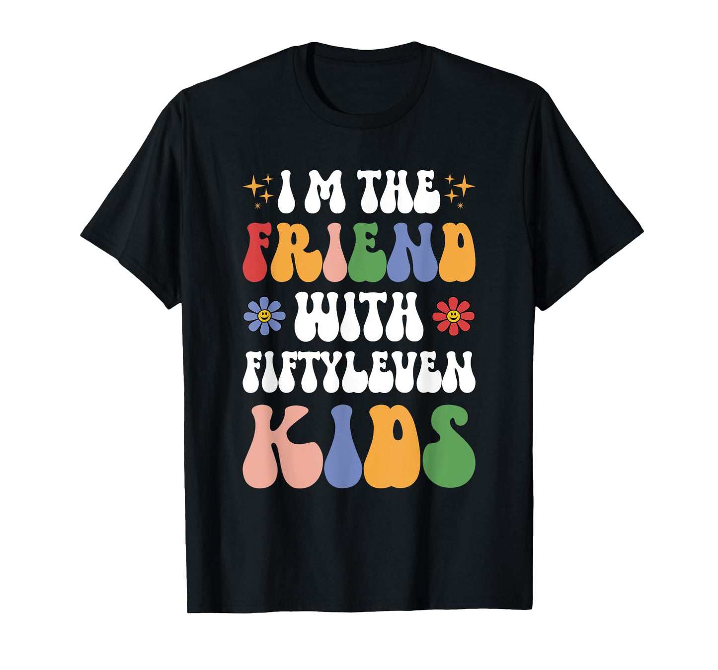 I'm the Friend With Fiftyleven Kids Funny Mom Life Retro T-Shirt