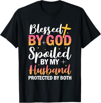 Christian Wife Jesus Blessed By God Spoiled By My Husband T-Shirt