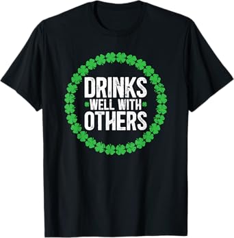 Drinks Well With Others Funny Drinking St. Patricks Day T-Shirt