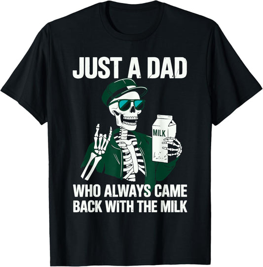 Just a Dad Who Always Came Back With The Milk Father's Day 1 T-Shirt