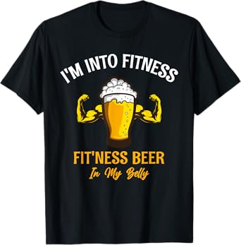 I'm Into Fitness Beer in My Belly Funny Beer T-Shirt