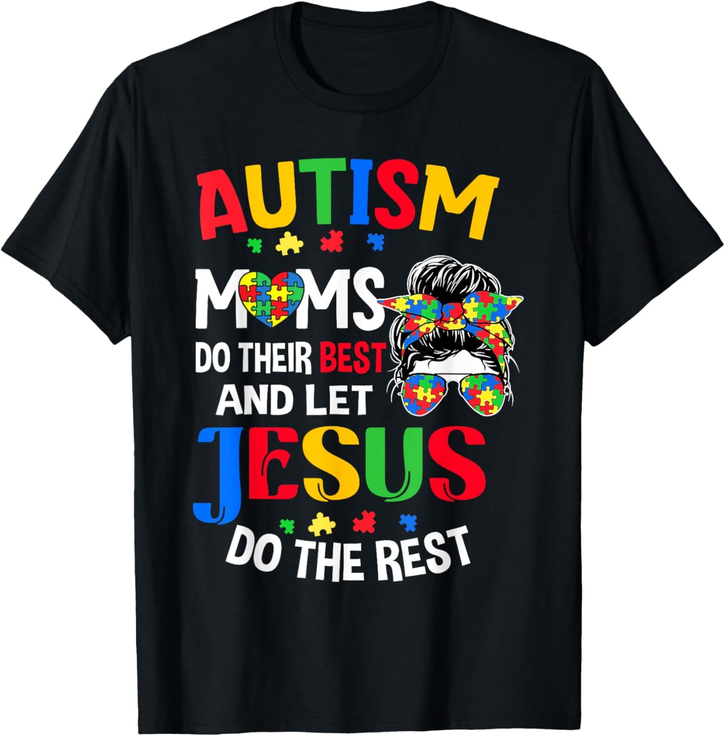 Autism Moms Do Their Best And Let Jesus Do The Rest For Mom T-shirt by TeeBrew
